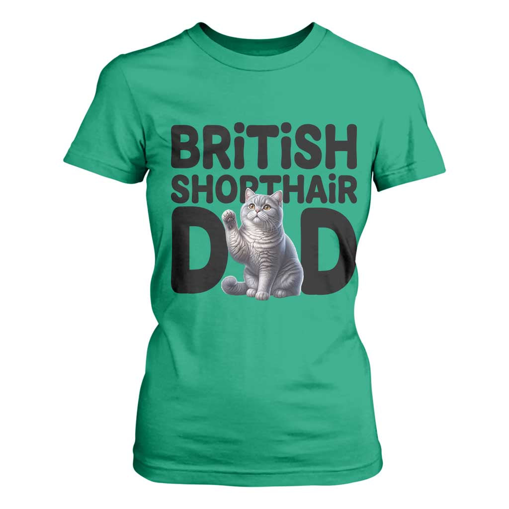 Proud British Shorthair Dad T Shirt For Women Cute Cat Fathers Day Gift TS12 Irish Green Print Your Wear