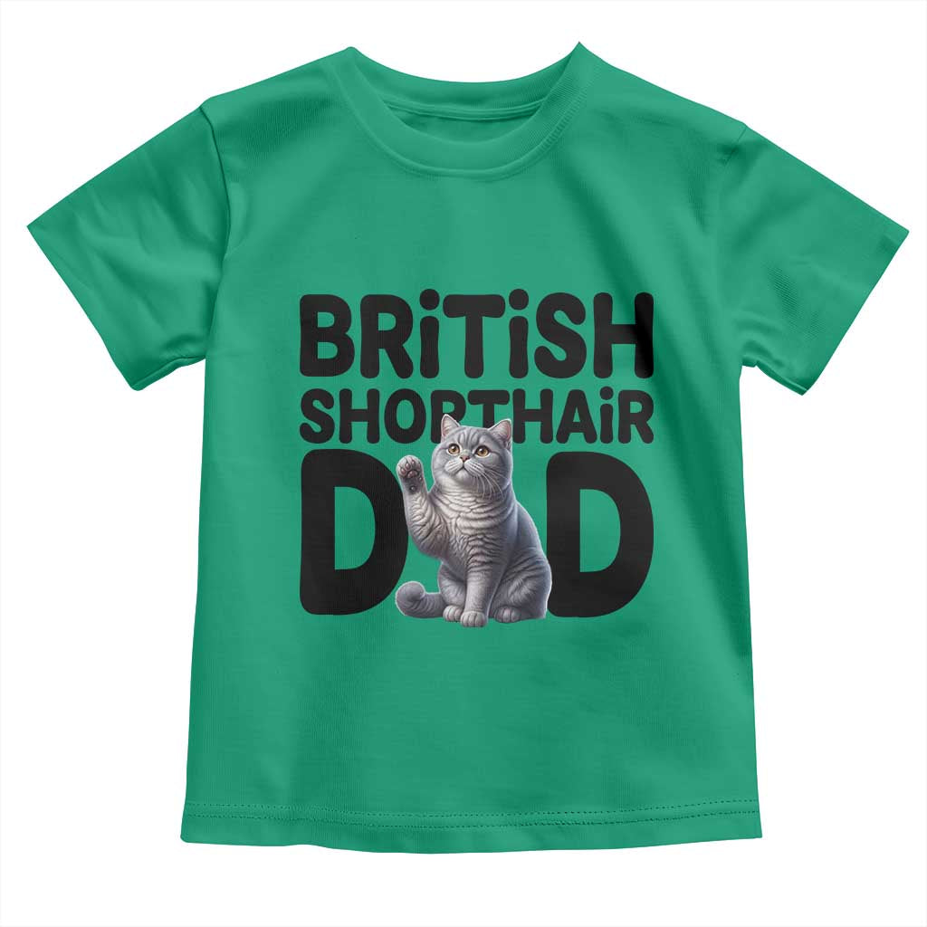 Proud British Shorthair Dad Toddler T Shirt Cute Cat Fathers Day Gift TS12 Irish Green Print Your Wear