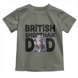 Proud British Shorthair Dad Toddler T Shirt Cute Cat Fathers Day Gift TS12 Military Green Print Your Wear