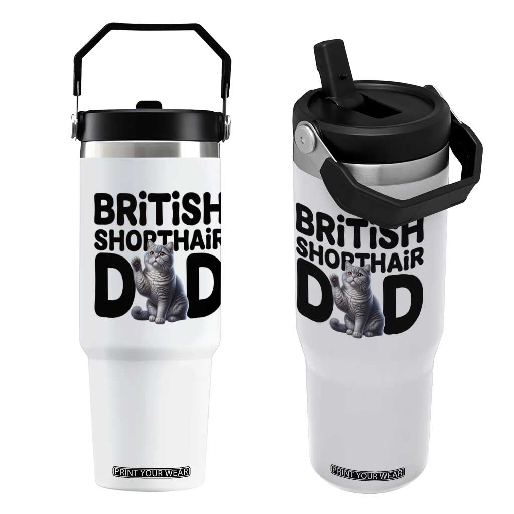 Proud British Shorthair Dad Flip Straw Tumbler Cute Cat Fathers Day Gift TS12 One Size: 30 oz White Print Your Wear