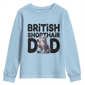 Proud British Shorthair Dad Youth Sweatshirt Cute Cat Fathers Day Gift TS12 Light Blue Print Your Wear