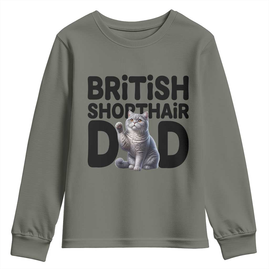 Proud British Shorthair Dad Youth Sweatshirt Cute Cat Fathers Day Gift TS12 Military Green Print Your Wear