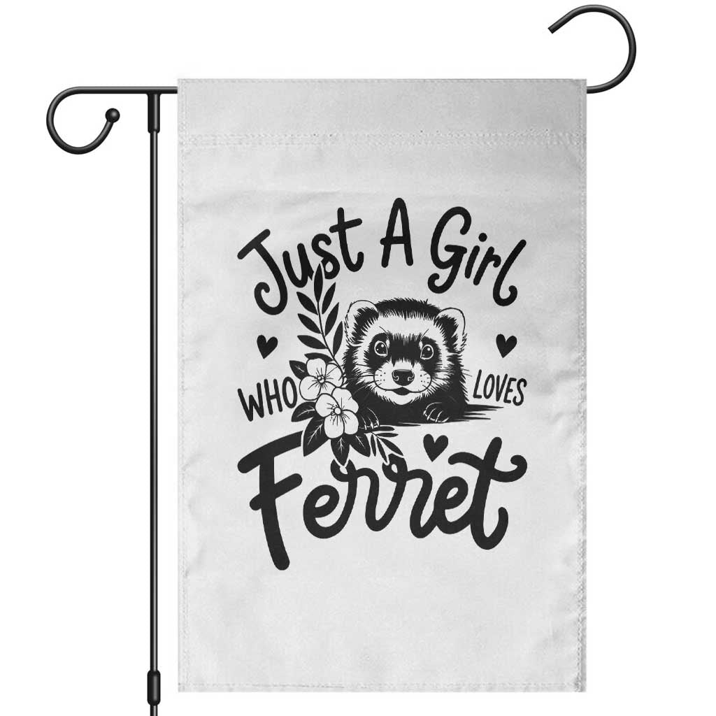Just a Girl Who Loves Ferrets Garden Flag Exotic Pet Owner Gift TS12 White Print Your Wear