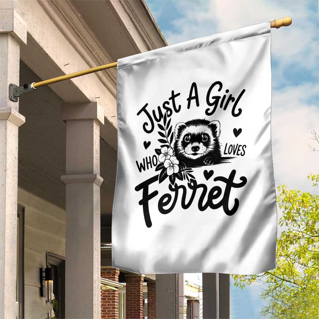 Just a Girl Who Loves Ferrets Garden Flag Exotic Pet Owner Gift TS12 Print Your Wear