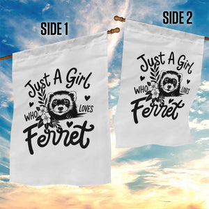 Just a Girl Who Loves Ferrets Garden Flag Exotic Pet Owner Gift TS12 Print Your Wear