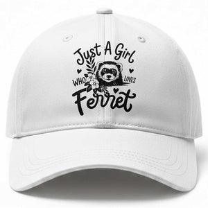 Just a Girl Who Loves Ferrets Baseball Cap Exotic Pet Owner Gift TS12 Print Your Wear