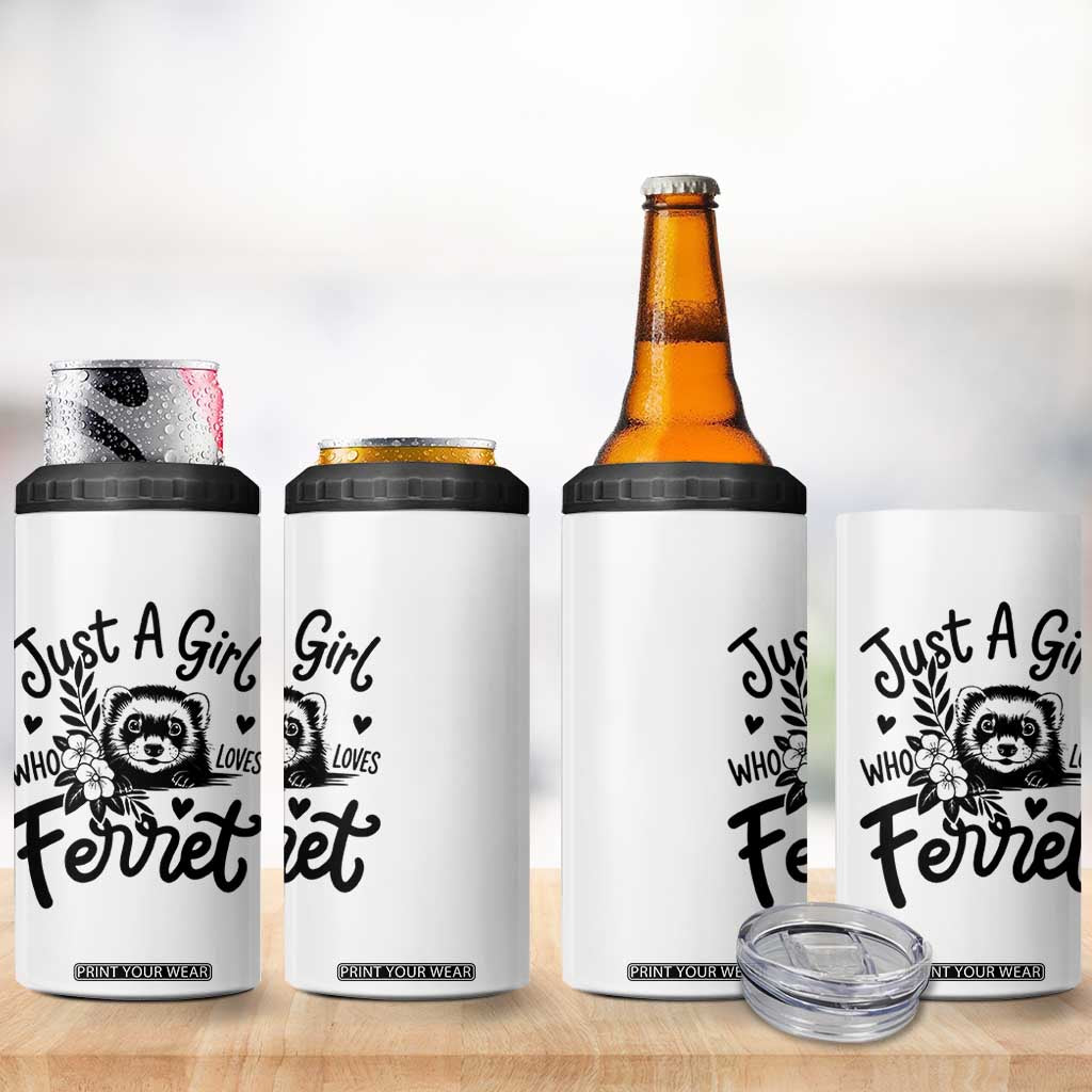 Just a Girl Who Loves Ferrets 4 in 1 Can Cooler Tumbler Exotic Pet Owner Gift TS12 Print Your Wear