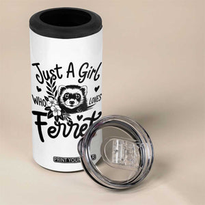Just a Girl Who Loves Ferrets 4 in 1 Can Cooler Tumbler Exotic Pet Owner Gift TS12 Print Your Wear