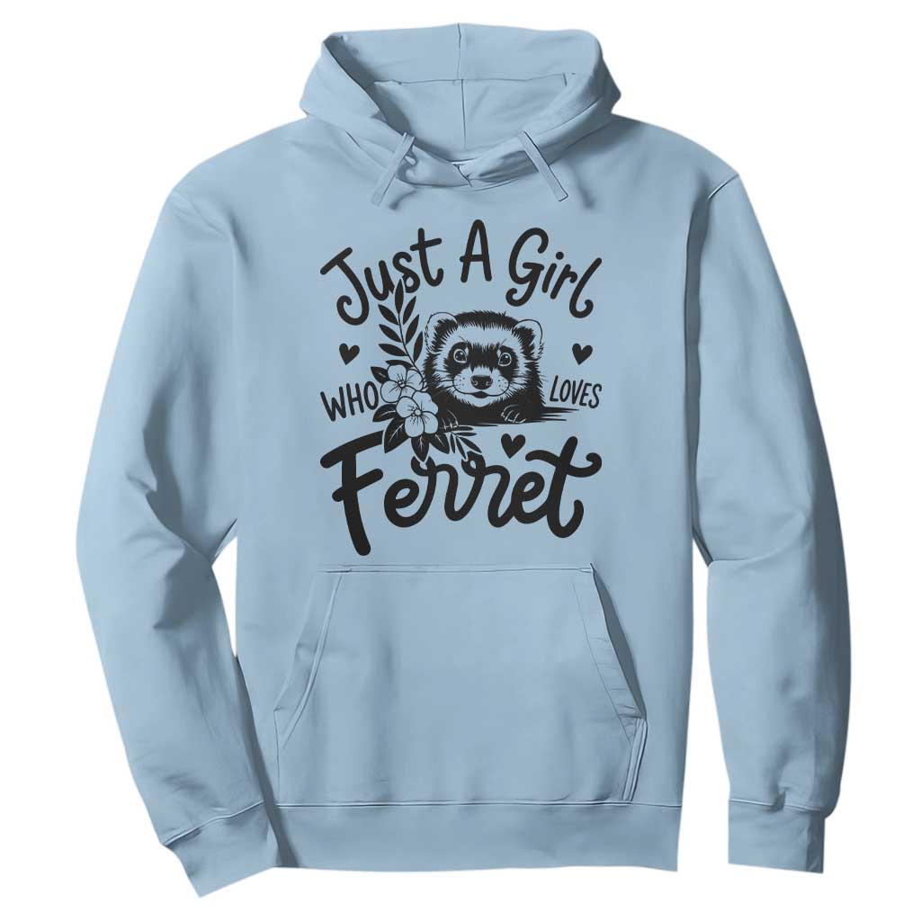 Just a Girl Who Loves Ferrets Hoodie Exotic Pet Owner Gift TS12 Light Blue Print Your Wear