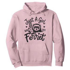 Just a Girl Who Loves Ferrets Hoodie Exotic Pet Owner Gift TS12 Light Pink Print Your Wear