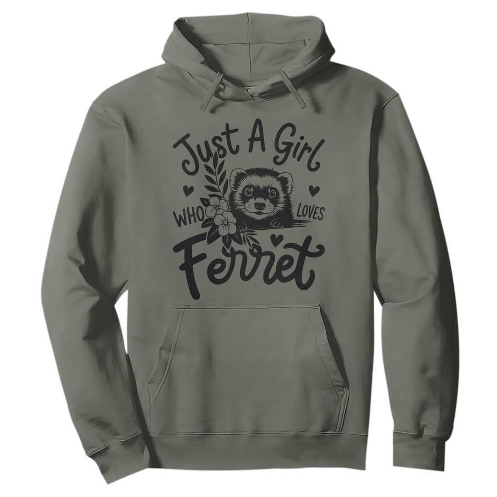 Just a Girl Who Loves Ferrets Hoodie Exotic Pet Owner Gift TS12 Military Green Print Your Wear