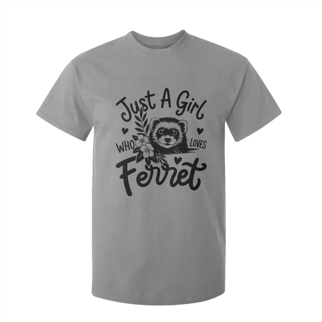 Just a Girl Who Loves Ferrets T Shirt For Kid Exotic Pet Owner Gift TS12 Sport Gray Print Your Wear