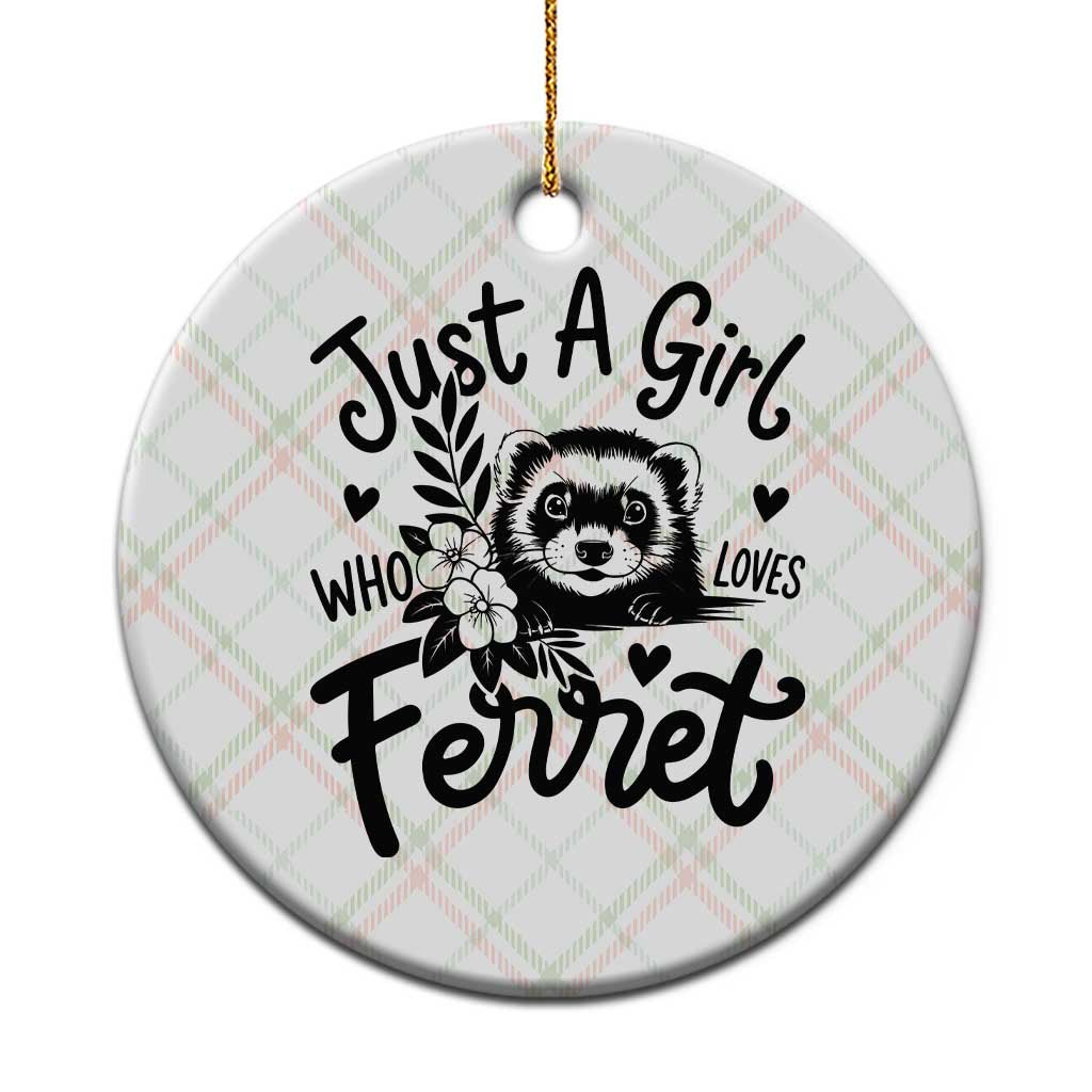Just a Girl Who Loves Ferrets Ceramic Ornament Exotic Pet Owner Gift TS12 1pc Christmas Plaid Print Your Wear