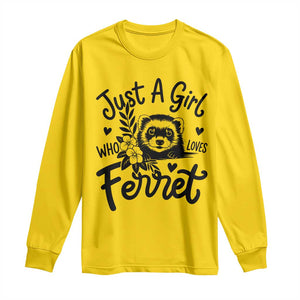 Just a Girl Who Loves Ferrets Long Sleeve Shirt Exotic Pet Owner Gift TS12 Daisy Print Your Wear
