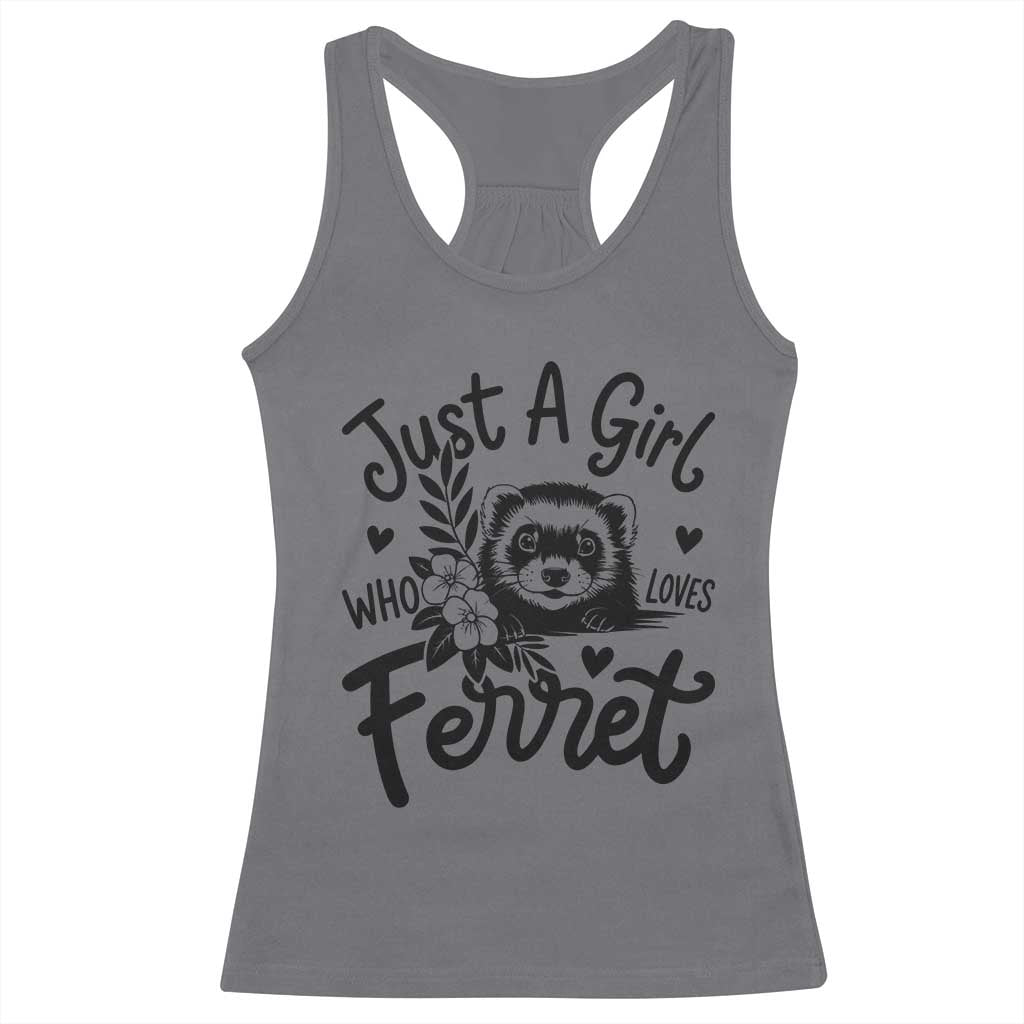 Just a Girl Who Loves Ferrets Racerback Tank Top Exotic Pet Owner Gift TS12 Charcoal Print Your Wear