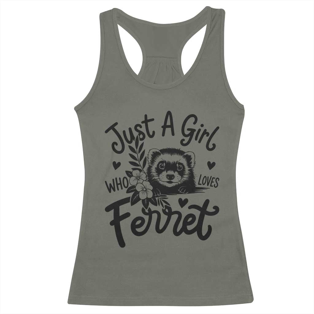 Just a Girl Who Loves Ferrets Racerback Tank Top Exotic Pet Owner Gift TS12 Military Green Print Your Wear