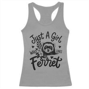 Just a Girl Who Loves Ferrets Racerback Tank Top Exotic Pet Owner Gift TS12 Sport Gray Print Your Wear