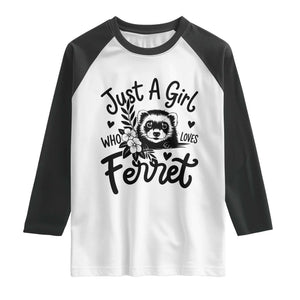 Just a Girl Who Loves Ferrets Raglan Shirt Exotic Pet Owner Gift TS12 White Black Print Your Wear