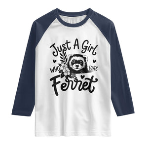 Just a Girl Who Loves Ferrets Raglan Shirt Exotic Pet Owner Gift TS12 White Navy Print Your Wear