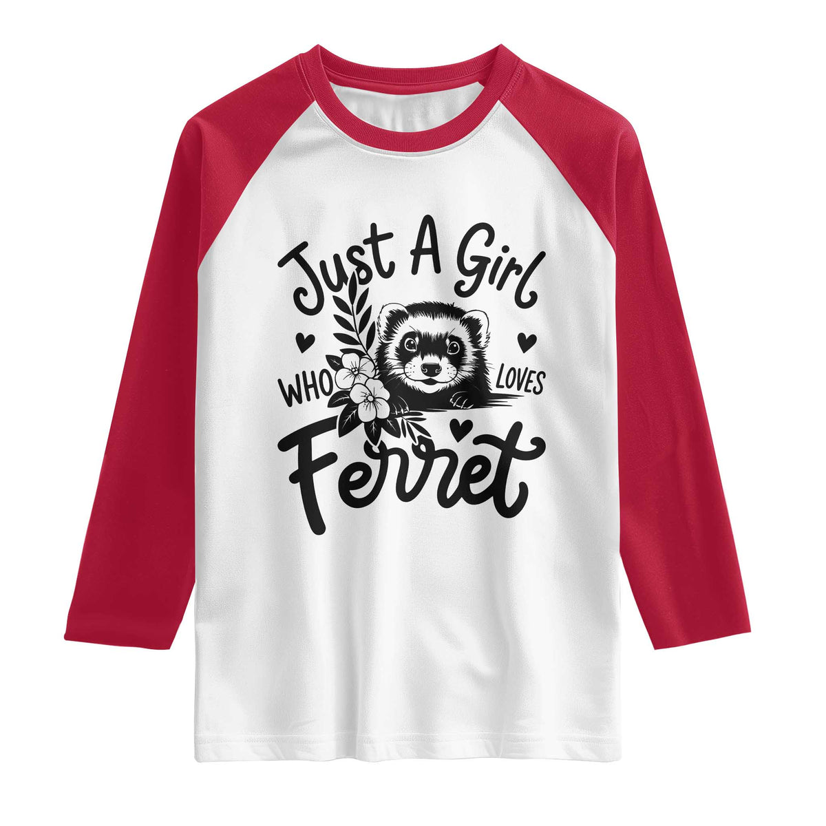 Just a Girl Who Loves Ferrets Raglan Shirt Exotic Pet Owner Gift TS12 White Red Print Your Wear