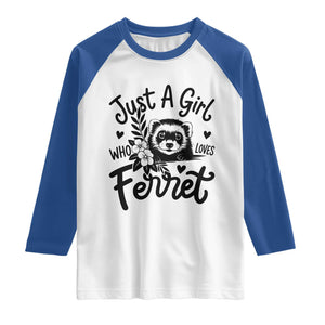 Just a Girl Who Loves Ferrets Raglan Shirt Exotic Pet Owner Gift TS12 White Royal Print Your Wear