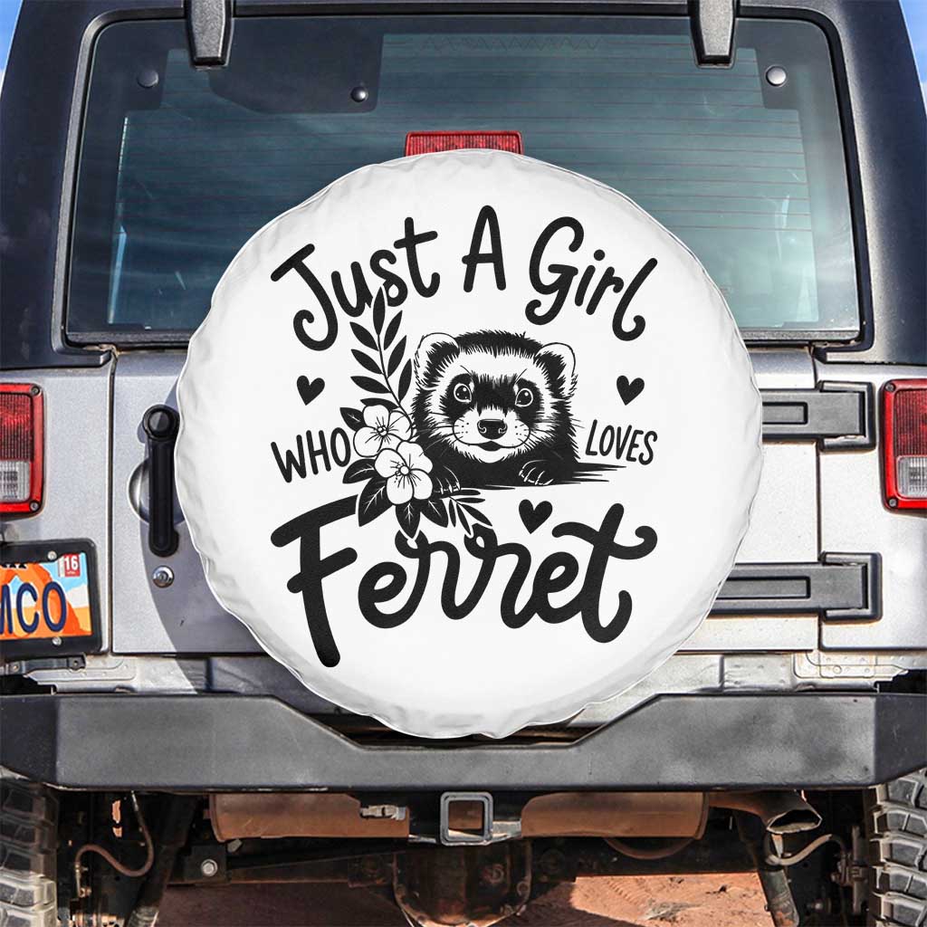 Just a Girl Who Loves Ferrets Spare Tire Cover Exotic Pet Owner Gift TS12 No hole White Print Your Wear