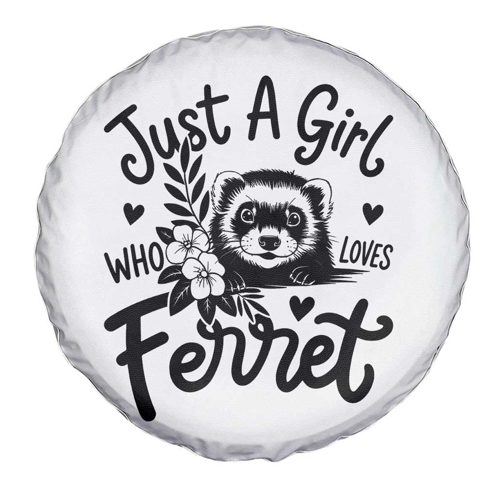 Just a Girl Who Loves Ferrets Spare Tire Cover Exotic Pet Owner Gift TS12 Print Your Wear