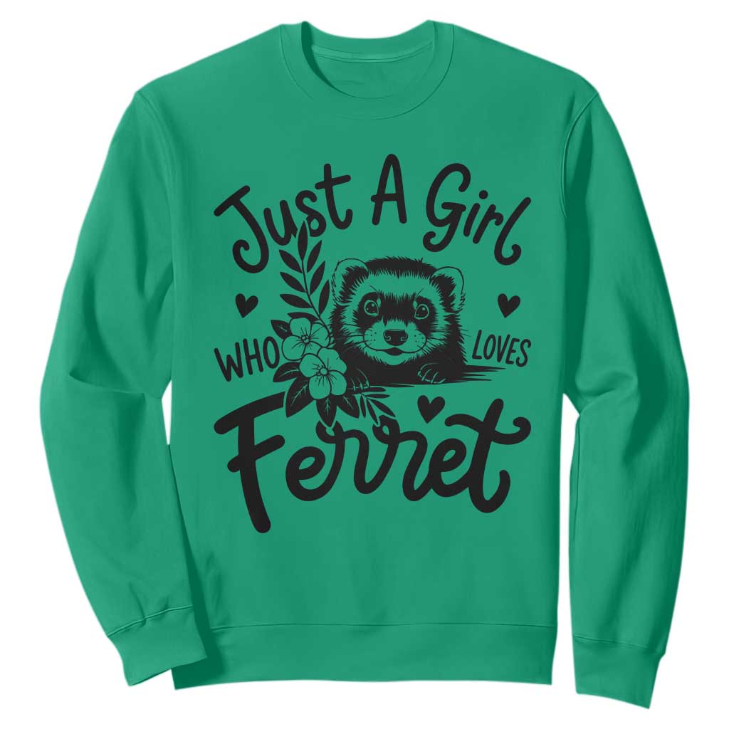 Just a Girl Who Loves Ferrets Sweatshirt Exotic Pet Owner Gift TS12 Irish Green Print Your Wear