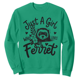 Just a Girl Who Loves Ferrets Sweatshirt Exotic Pet Owner Gift TS12 Irish Green Print Your Wear
