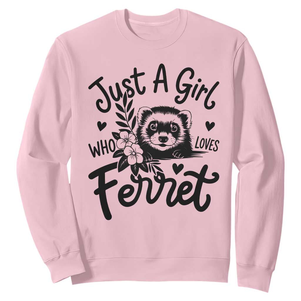 Just a Girl Who Loves Ferrets Sweatshirt Exotic Pet Owner Gift TS12 Light Pink Print Your Wear