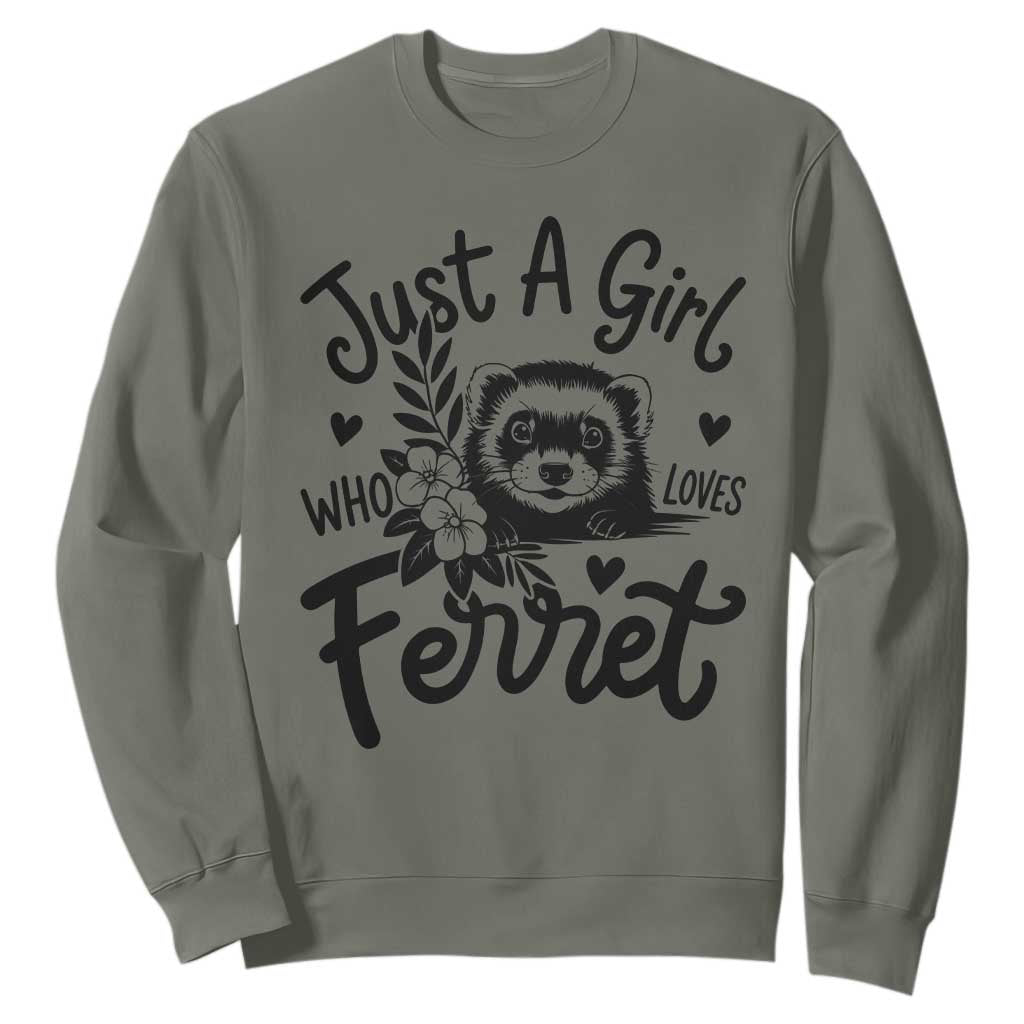 Just a Girl Who Loves Ferrets Sweatshirt Exotic Pet Owner Gift TS12 Military Green Print Your Wear