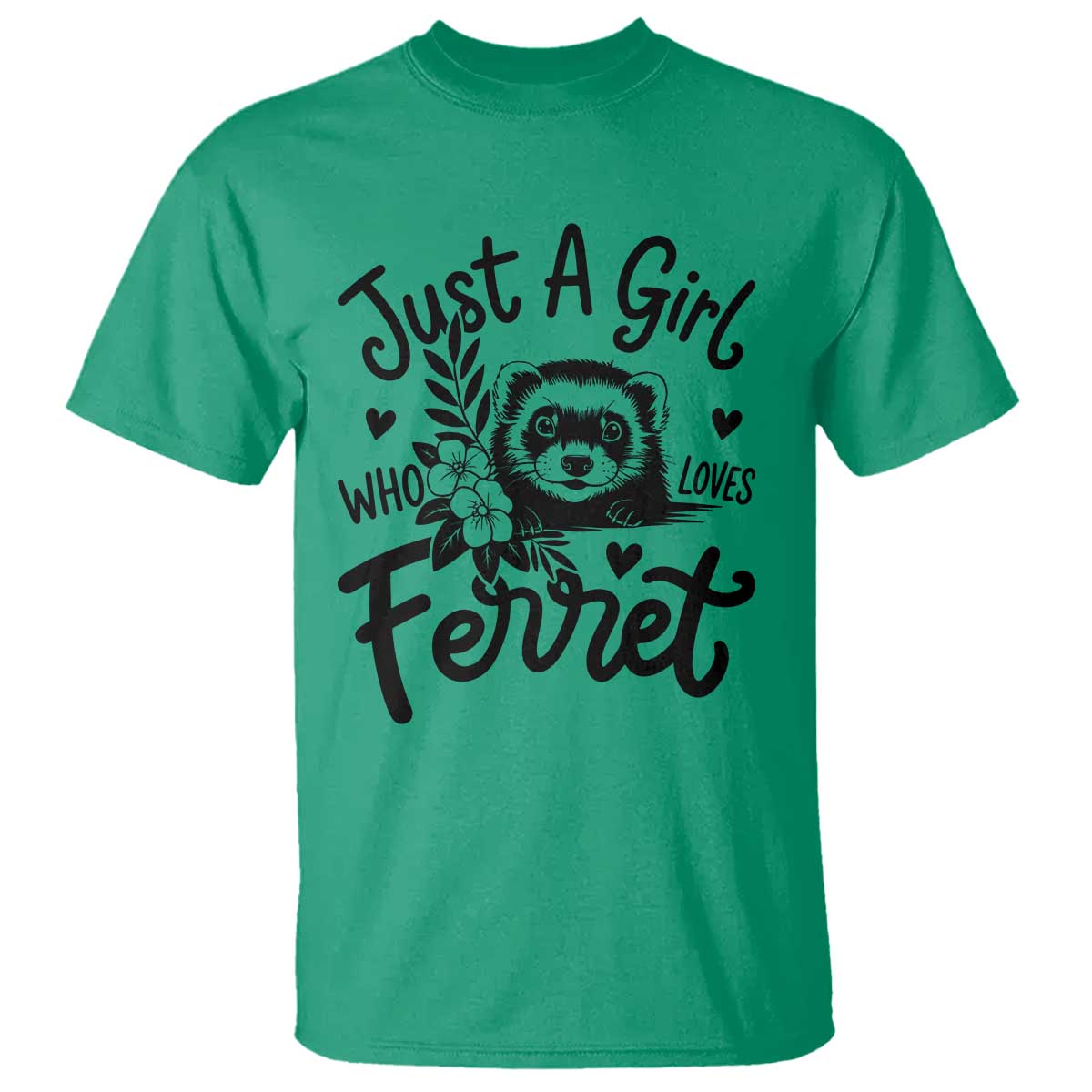 Just a Girl Who Loves Ferrets T Shirt Exotic Pet Owner Gift TS12 Irish Green Print Your Wear