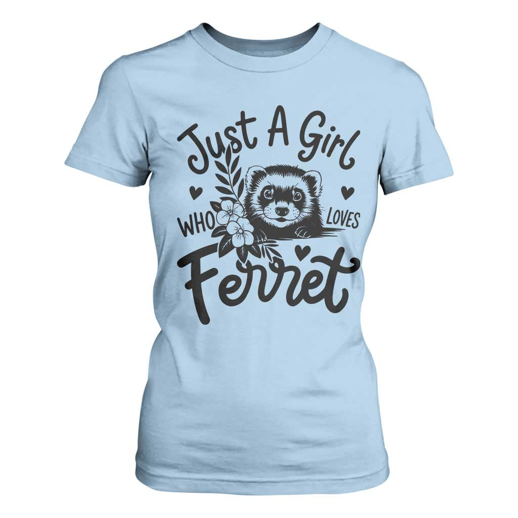 Just a Girl Who Loves Ferrets T Shirt For Women Exotic Pet Owner Gift TS12 Light Blue Print Your Wear