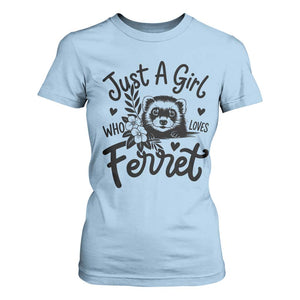 Just a Girl Who Loves Ferrets T Shirt For Women Exotic Pet Owner Gift TS12 Light Blue Print Your Wear