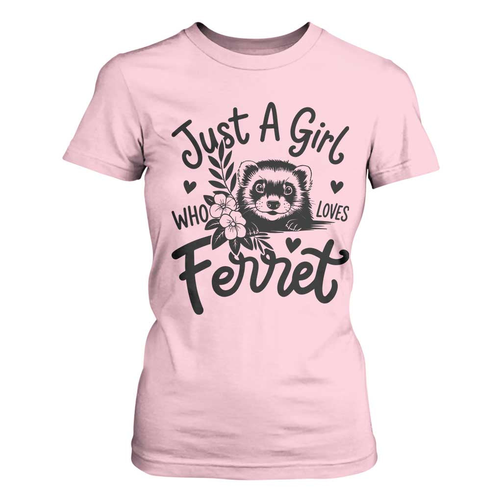 Just a Girl Who Loves Ferrets T Shirt For Women Exotic Pet Owner Gift TS12 Light Pink Print Your Wear