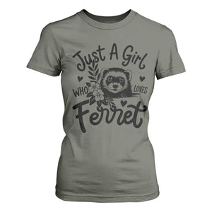 Just a Girl Who Loves Ferrets T Shirt For Women Exotic Pet Owner Gift TS12 Military Green Print Your Wear
