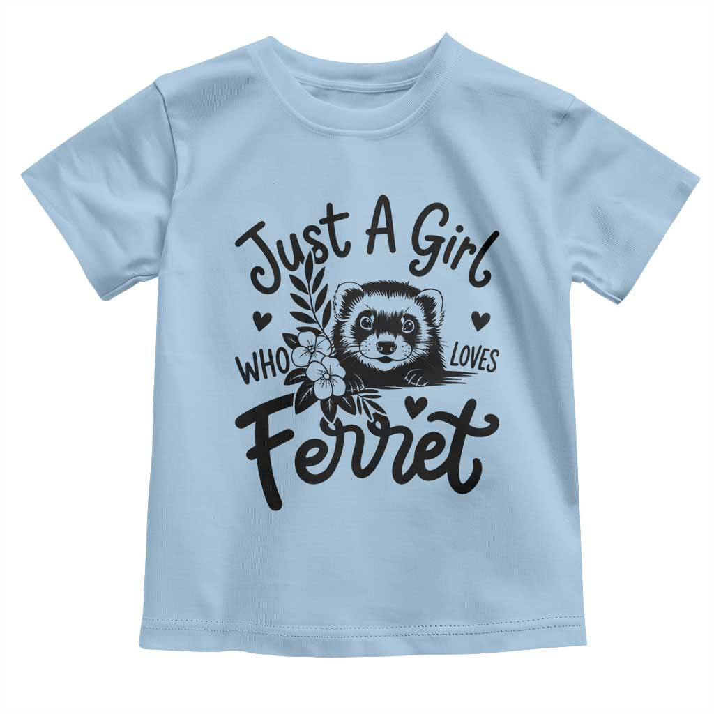 Just a Girl Who Loves Ferrets Toddler T Shirt Exotic Pet Owner Gift TS12 Light Blue Print Your Wear