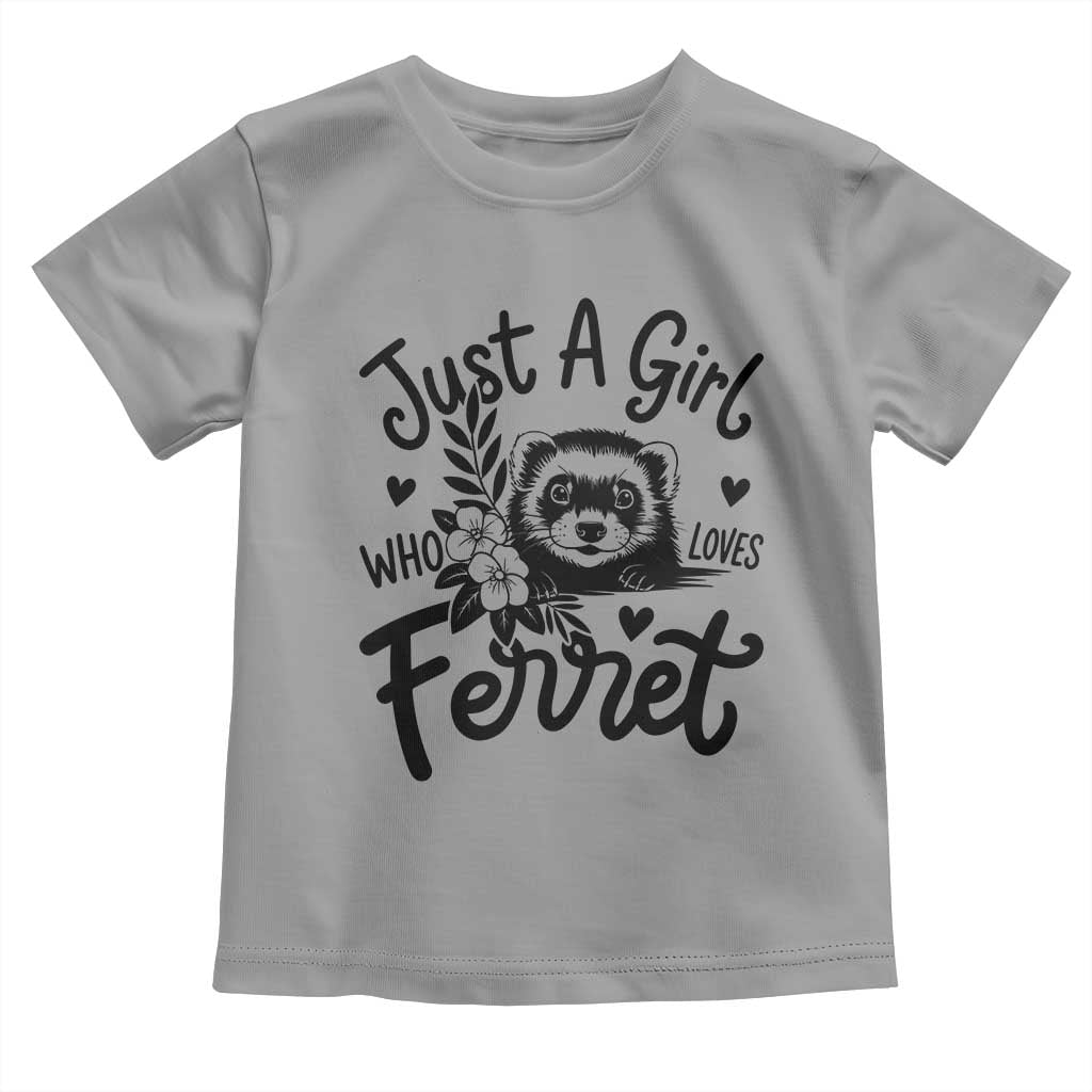 Just a Girl Who Loves Ferrets Toddler T Shirt Exotic Pet Owner Gift TS12 Sport Gray Print Your Wear