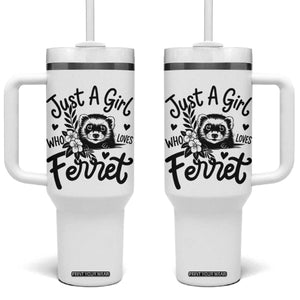 Just a Girl Who Loves Ferrets Tumbler With Handle Exotic Pet Owner Gift TS12 One Size: 40 oz White Print Your Wear