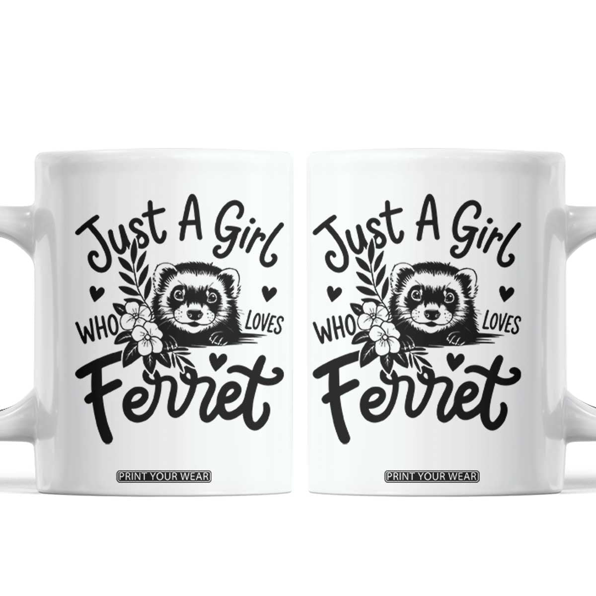 Just a Girl Who Loves Ferrets Coffee Mug Exotic Pet Owner Gift TS12 White Print Your Wear