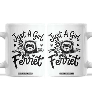 Just a Girl Who Loves Ferrets Coffee Mug Exotic Pet Owner Gift TS12 White Print Your Wear