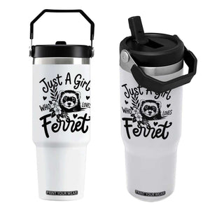 Just a Girl Who Loves Ferrets Flip Straw Tumbler Exotic Pet Owner Gift TS12 One Size: 30 oz White Print Your Wear