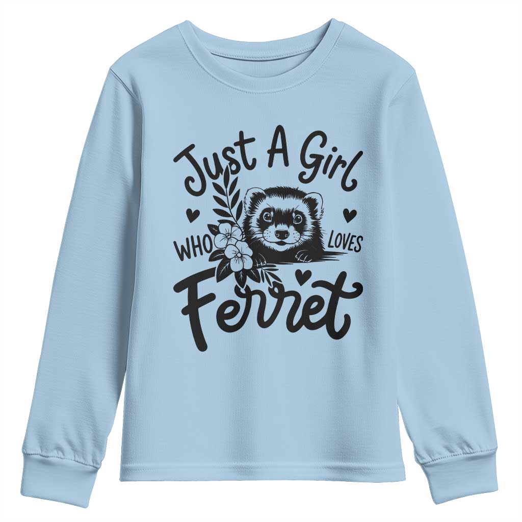 Just a Girl Who Loves Ferrets Youth Sweatshirt Exotic Pet Owner Gift TS12 Light Blue Print Your Wear