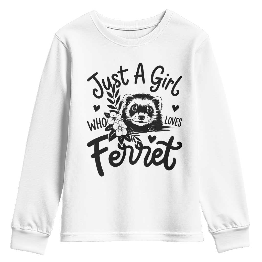 Just a Girl Who Loves Ferrets Youth Sweatshirt Exotic Pet Owner Gift TS12 White Print Your Wear