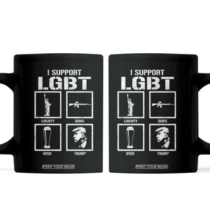 I Support LGBT Liberty Guns Beer Trump Coffee Mug Funny Patriotic Parody Graphic TS12 Black Print Your Wear