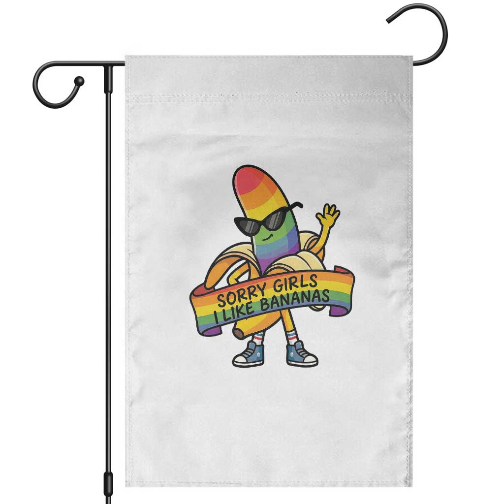 Sorry Girls I Like Bananas Garden Flag Funny LGBTQ Graphic TS12 White Print Your Wear