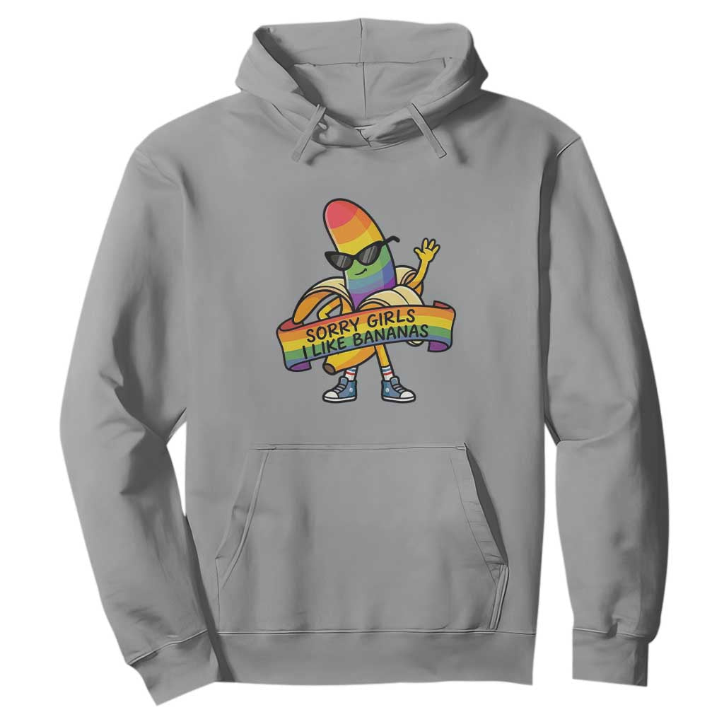 Sorry Girls I Like Bananas Hoodie Funny LGBTQ Graphic