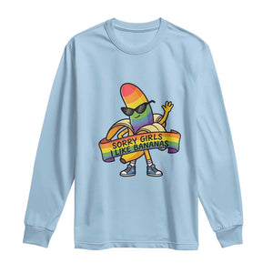 Sorry Girls I Like Bananas Long Sleeve Shirt Funny LGBTQ Graphic TS12 Light Blue Print Your Wear