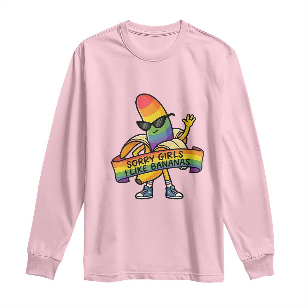 Sorry Girls I Like Bananas Long Sleeve Shirt Funny LGBTQ Graphic TS12 Light Pink Print Your Wear