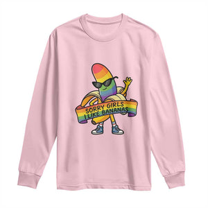 Sorry Girls I Like Bananas Long Sleeve Shirt Funny LGBTQ Graphic TS12 Light Pink Print Your Wear